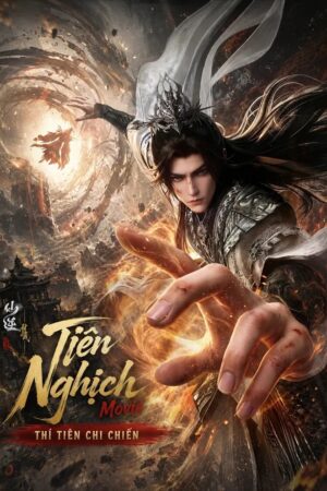 Tiên Nghịch Movie: Thí Tiên Chi Chiến